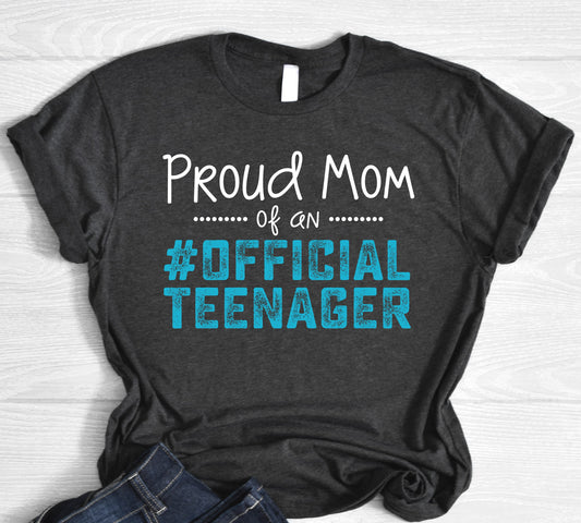 Proud Mom of an Official Teenager Shirt