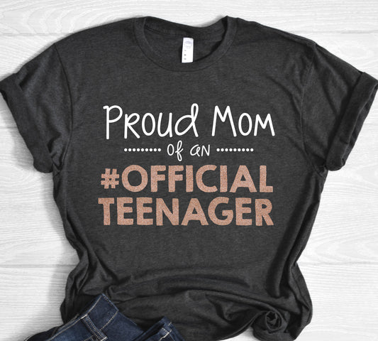 Proud Mom of Official Teenager Rose Gold Shirt