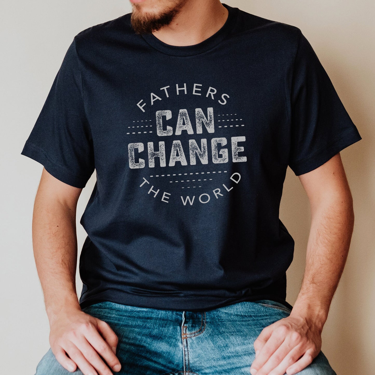 Fathers Can Change The World™ Shirt