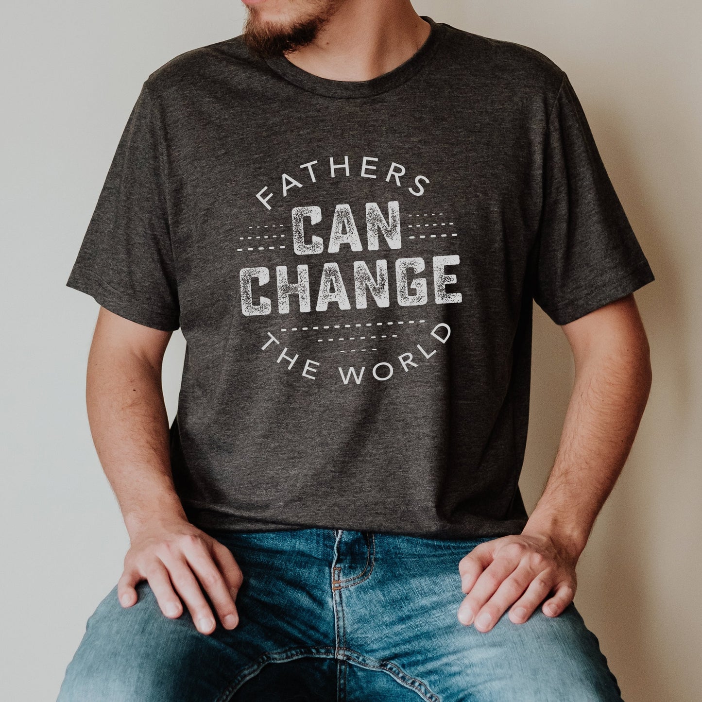 Fathers Can Change The World™ Shirt