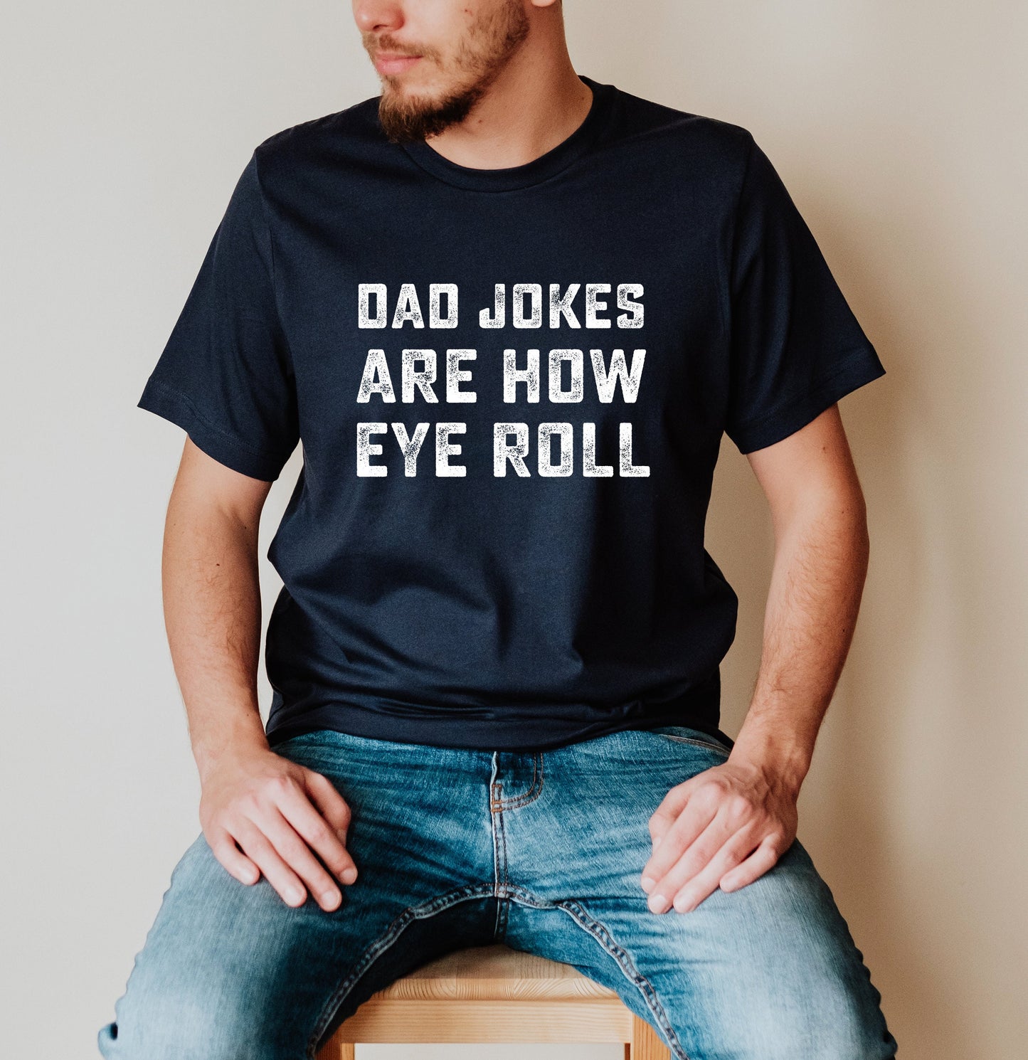 Dad Jokes Are How Eye Roll Shirt