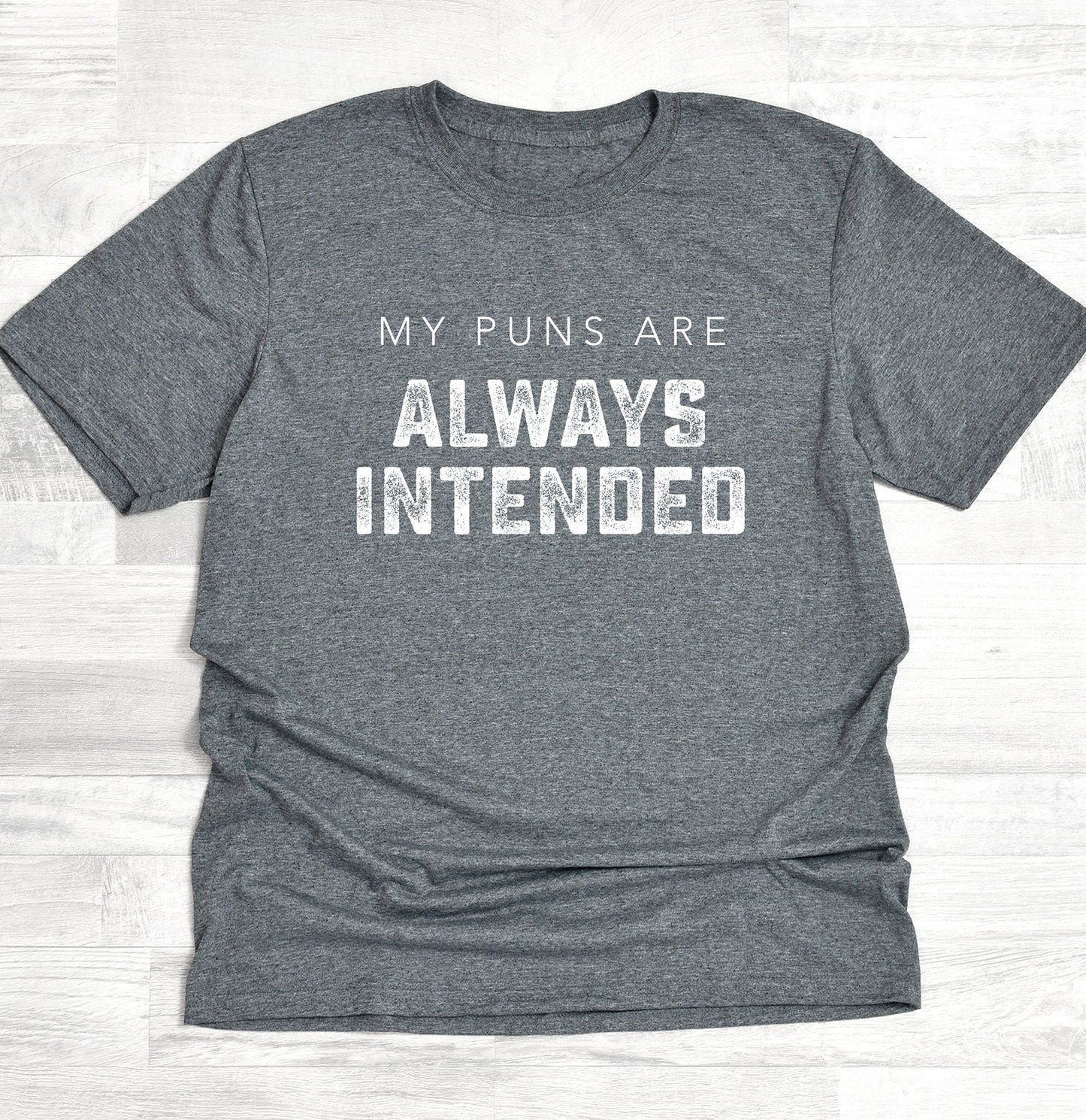 My Puns Are Always Intended Shirt