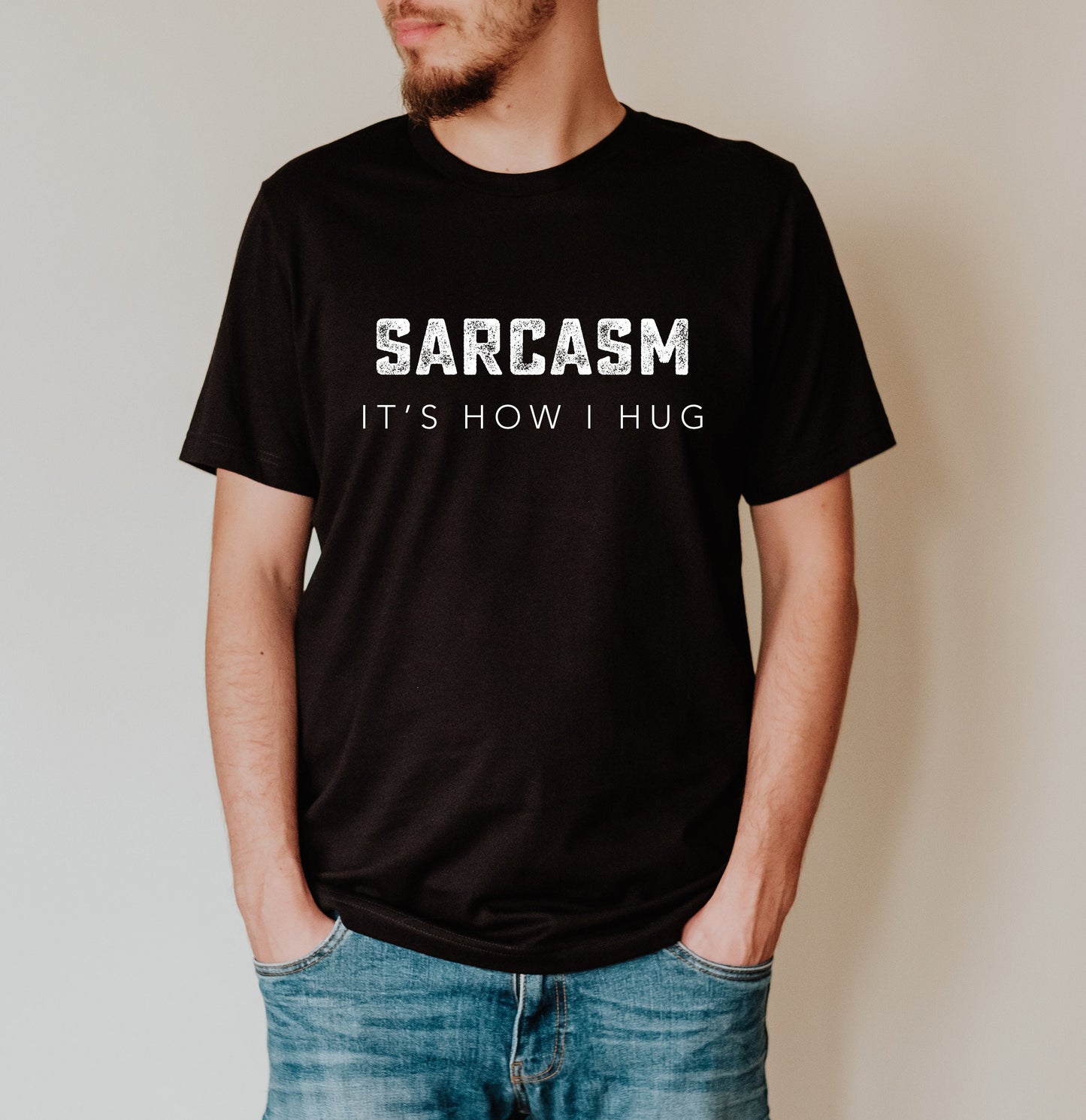 Sarcasm - It's How I Hug Shirt