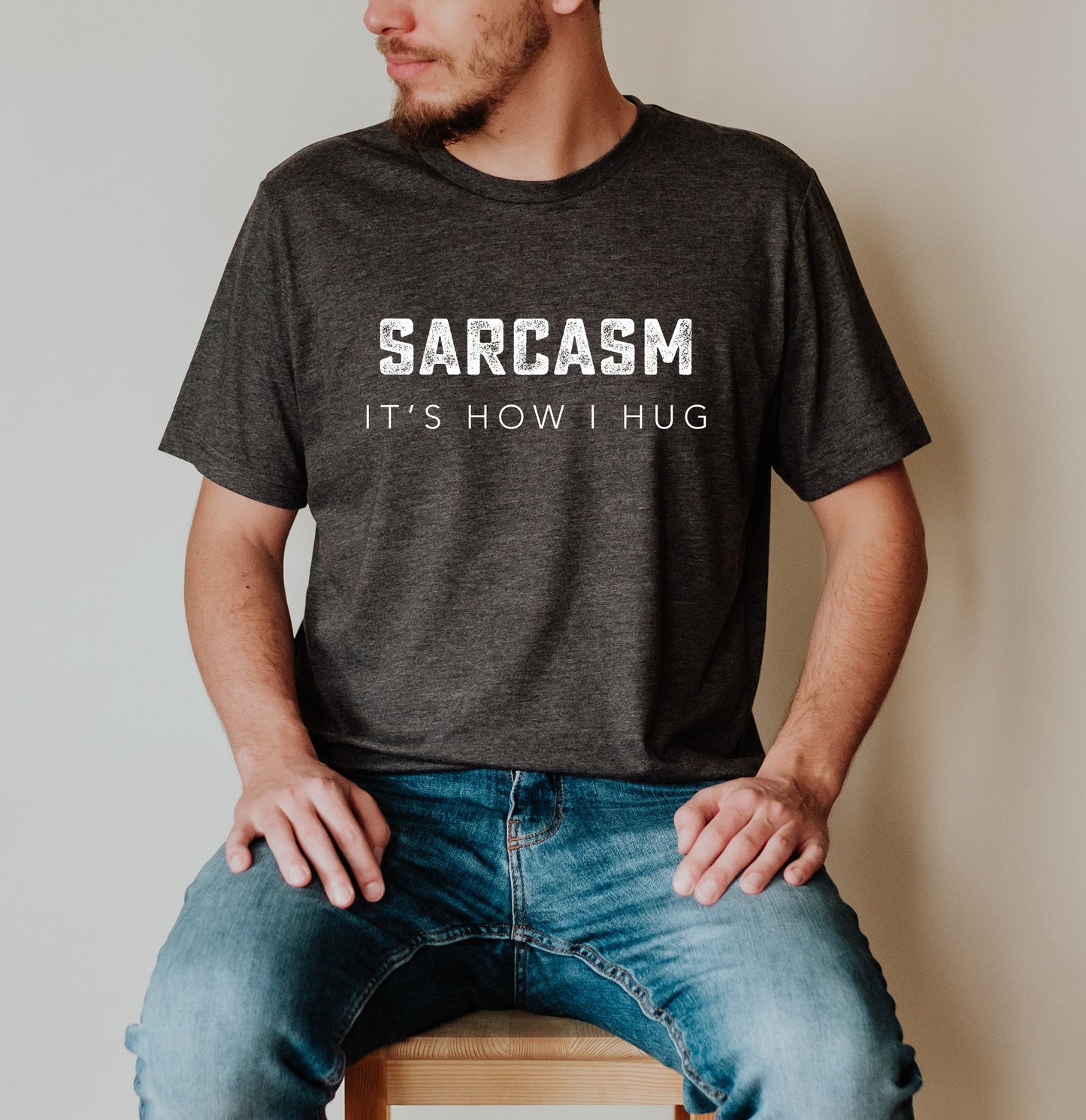 Sarcasm - It's How I Hug Shirt