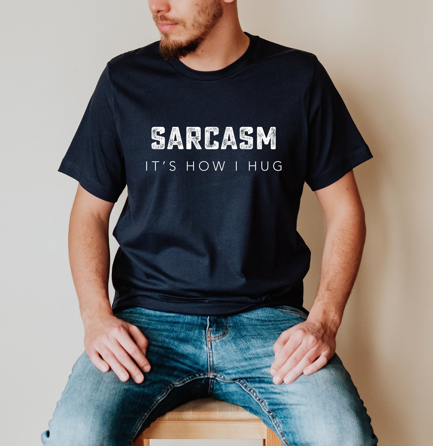 Sarcasm - It's How I Hug Shirt