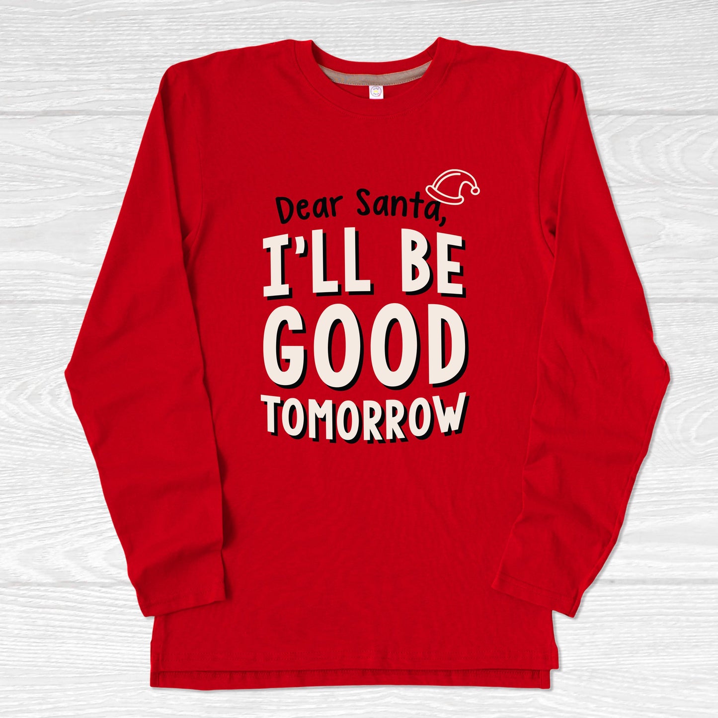 Dear Santa, I'll be Good Tomorrow! Funny Christmas T-Shirt